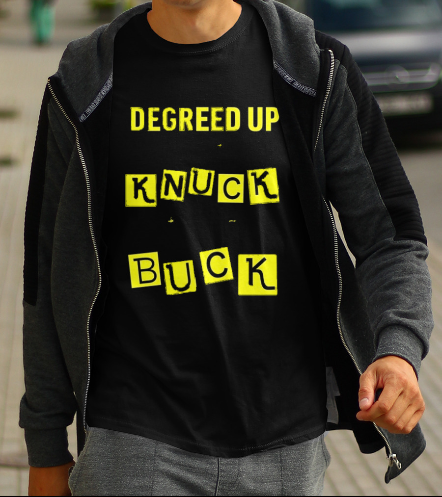 Degreed Up Knuck If You Buck Letter Meme T-Shirt