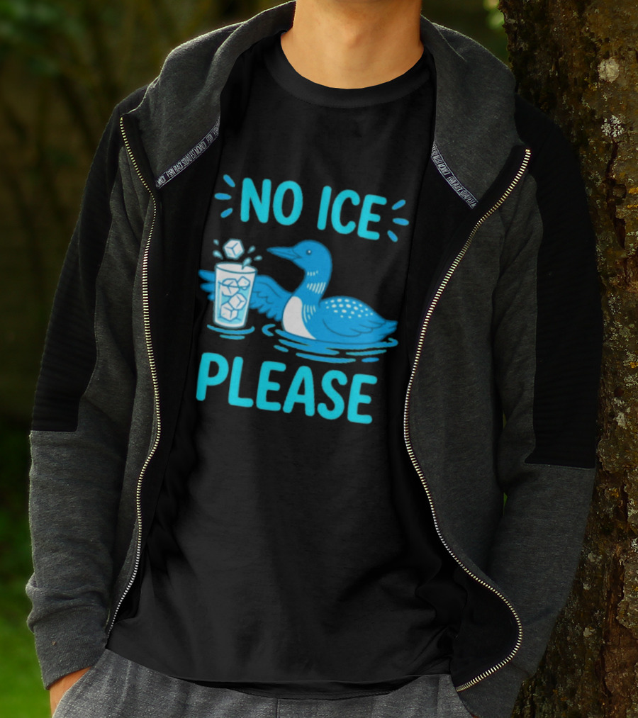 No ICE Please Loon With Ice Cubes In Glass T-Shirt