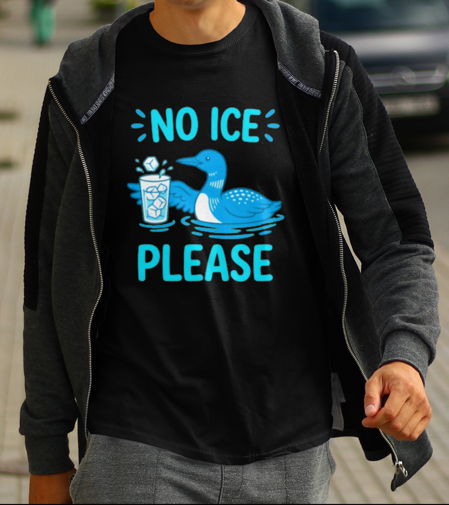 No ICE Please Loon With Ice Cubes In Glass T-Shirt