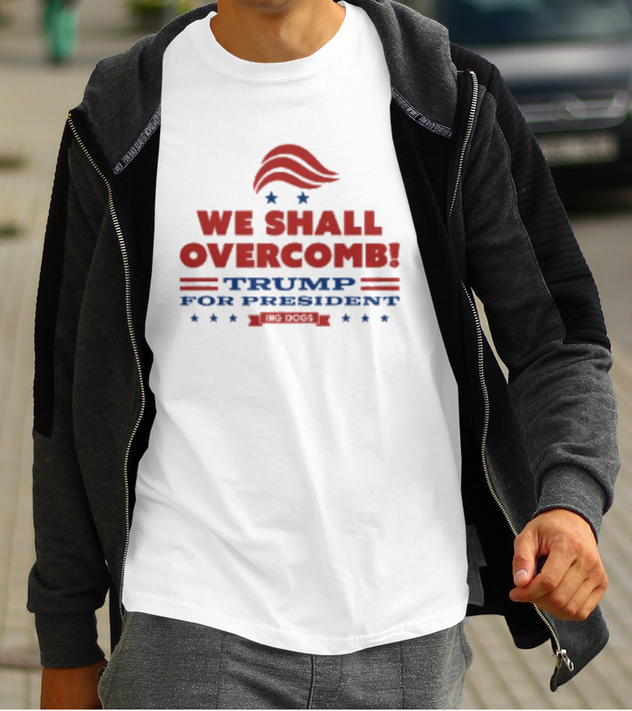 We Shall Overcomb Trump For President 2024 Campaign T-Shirt