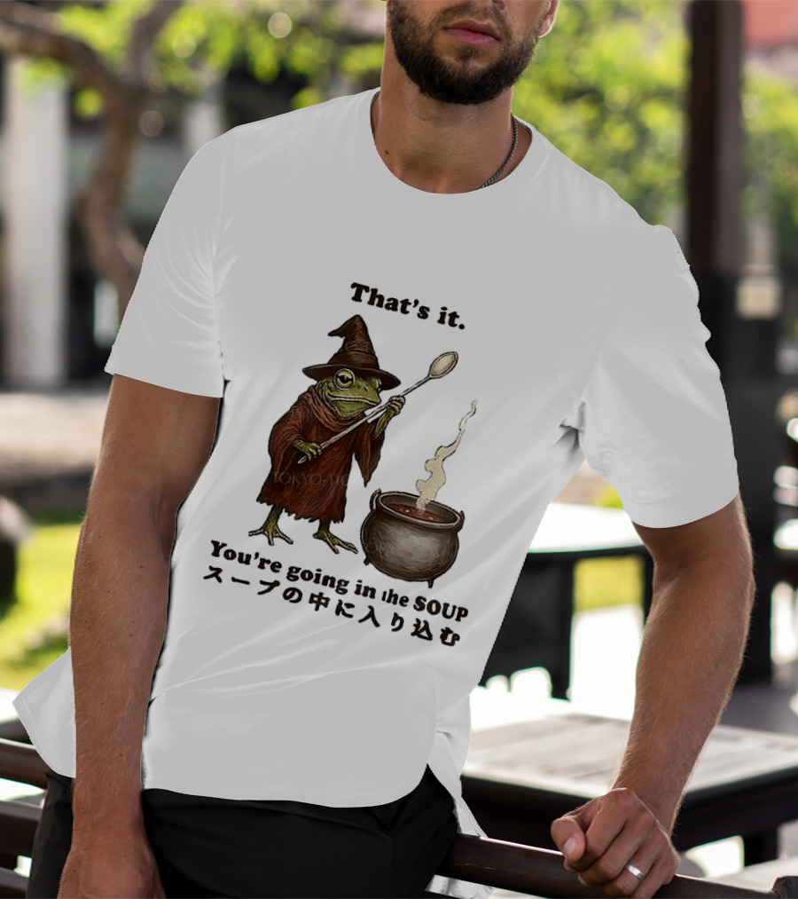 Frog That's It You're Going In The Soup Meme T-Shirt