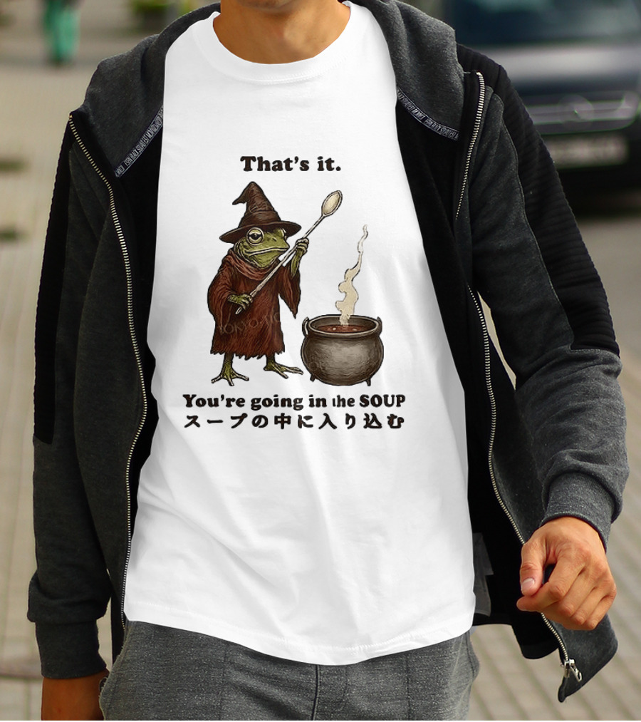 Frog That's It You're Going In The Soup Meme T-Shirt
