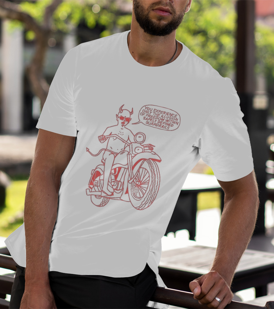 Motorcycle Devil Illusion Of Freedom Within Safely Defined Guardrails Message T-Shirt