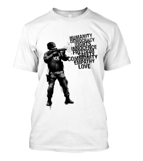 ICE Humanity Rights Democracy Innocence Freedom Community Love T-Shirt