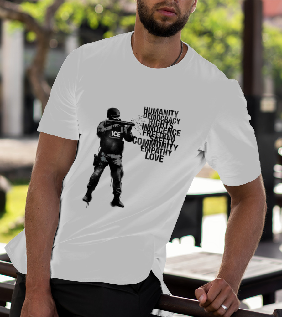 ICE Humanity Rights Democracy Innocence Freedom Community Love T-Shirt