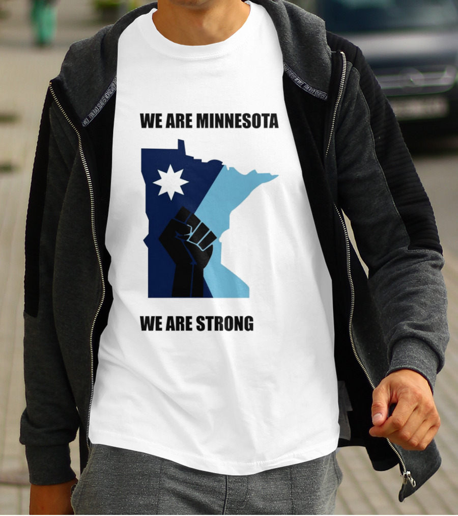 We Are Minnesota We Are Strong Fist And Star State Pride T-Shirt