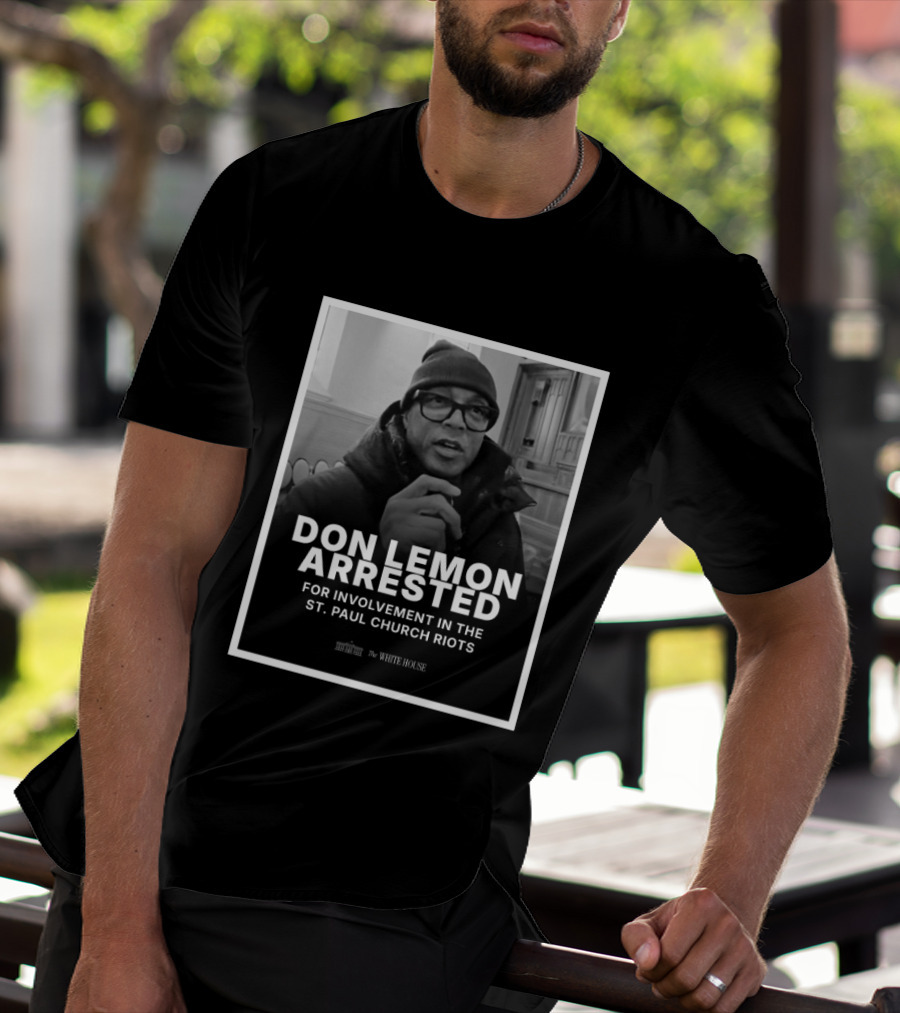 Don Lemon Arrested For Involvement In The St. Paul Church Riots T-Shirt