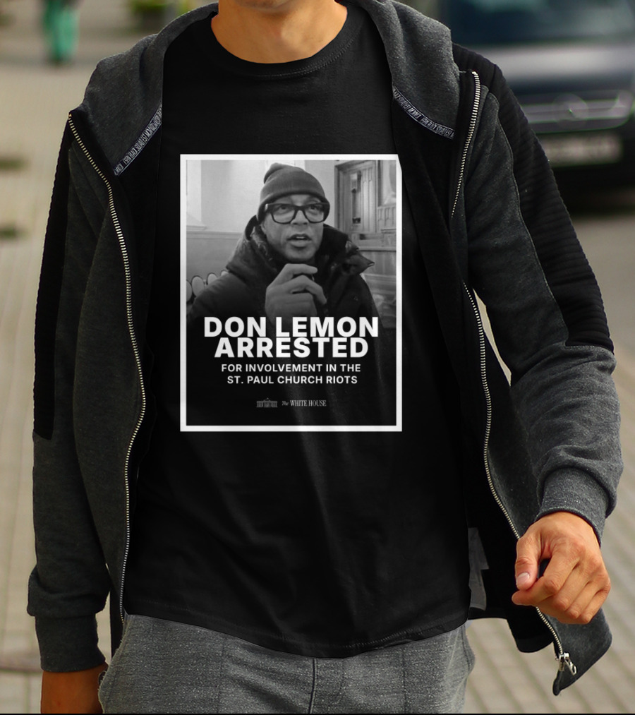 Don Lemon Arrested For Involvement In The St. Paul Church Riots T-Shirt