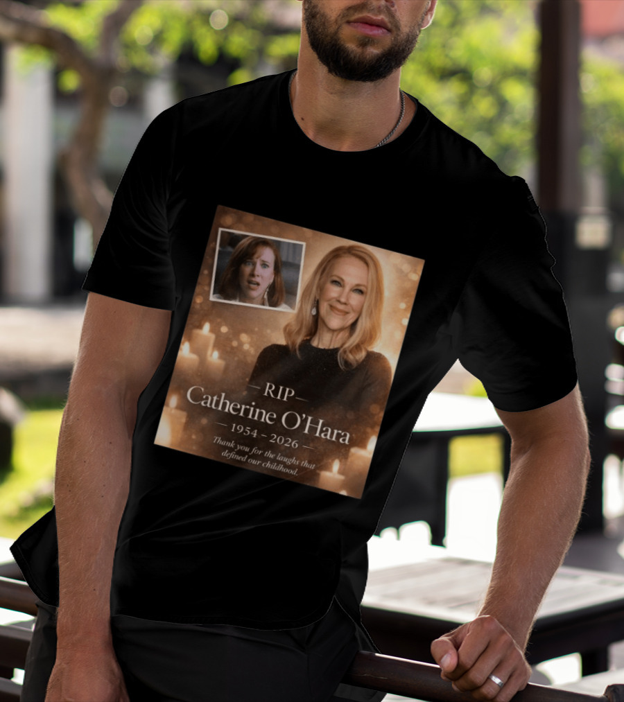 RIP Catherine O'Hara 1954 2026 Thank You For The Laughs That Defined Our Childhood T-Shirt