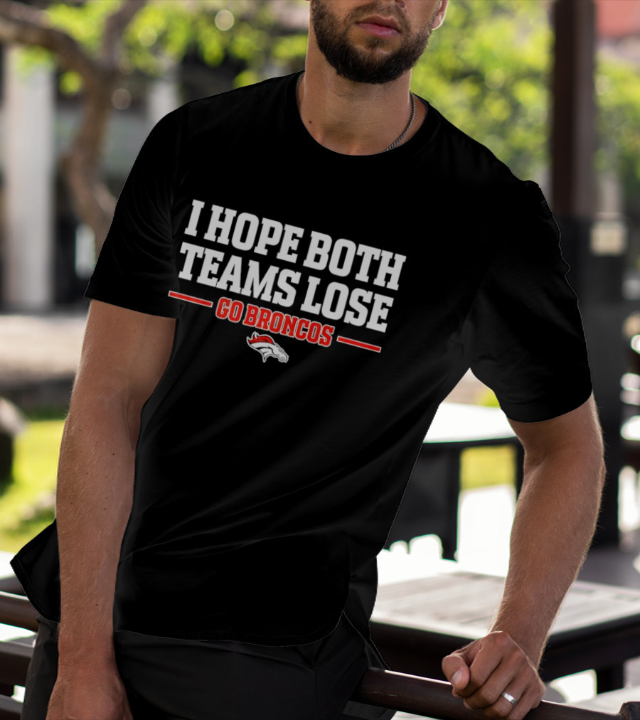 I Hope Both Teams Lose Go Broncos Horse T-Shirt