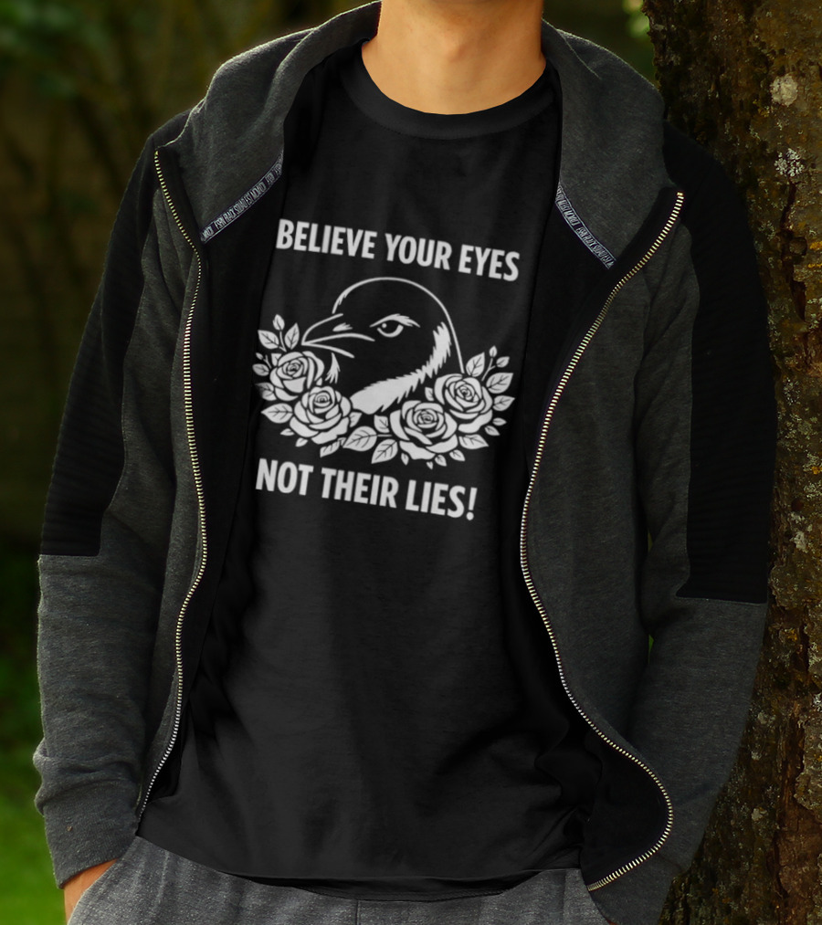 Believe Your Eyes Not Their Lies Crow With Roses T-Shirt