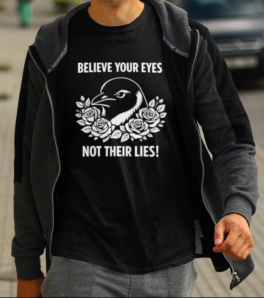 Believe Your Eyes Not Their Lies Crow With Roses T-Shirt