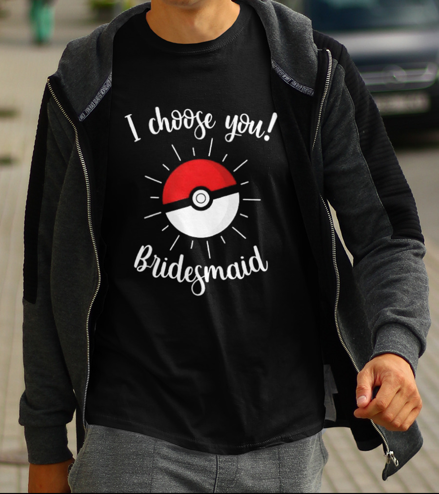 Pokeball I Choose You Bridesmaid Proposal Pokemon T-Shirt