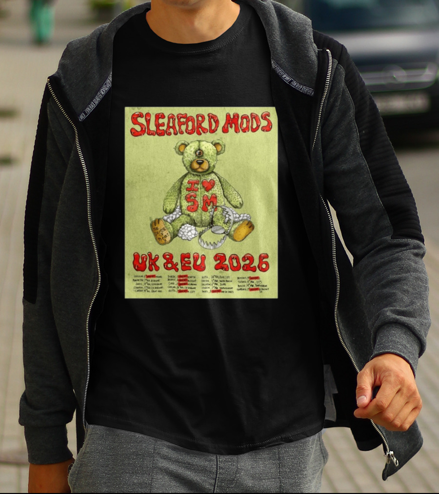 Sleaford Mods I Love SM UK EU 2026 Tour Dates Teddy Bear T-Shirt