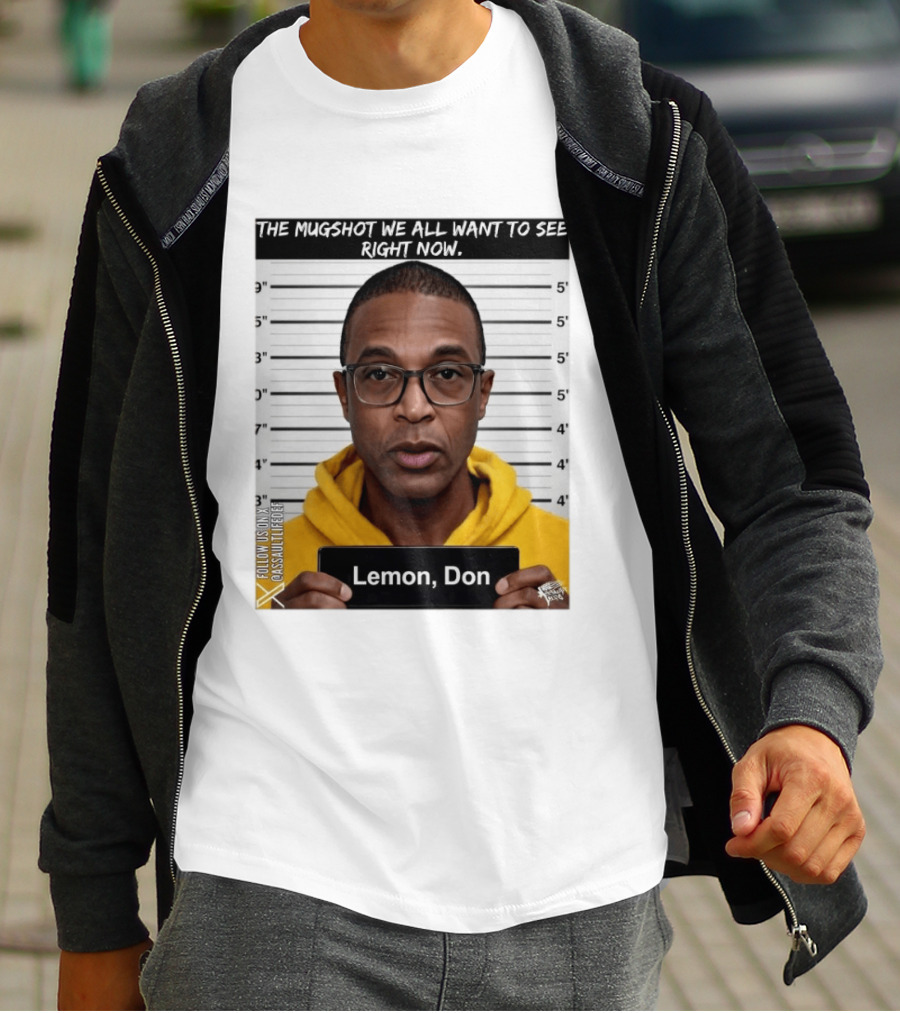 Mugshot The Shot We All Want To See Right Now Lemon Don T-Shirt