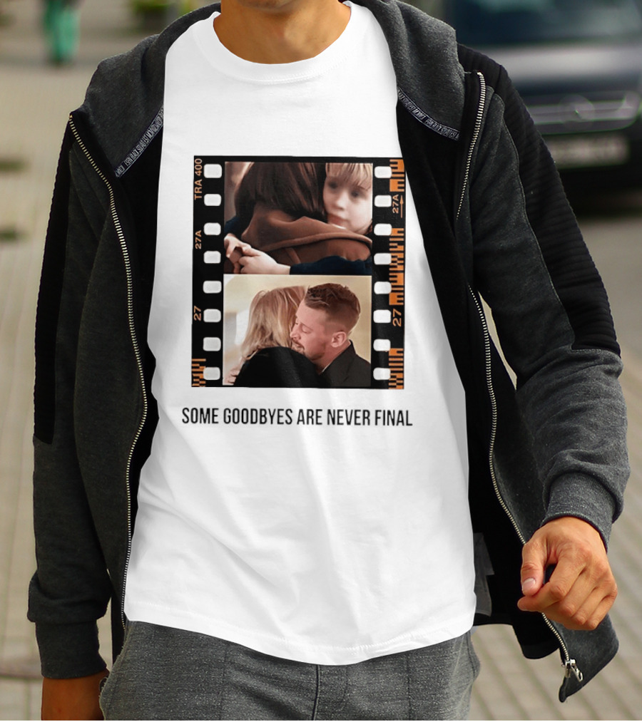 Macaulay Culkin Catherine O'Hara Home Alone Some Goodbyes Are Never Final T-Shirt