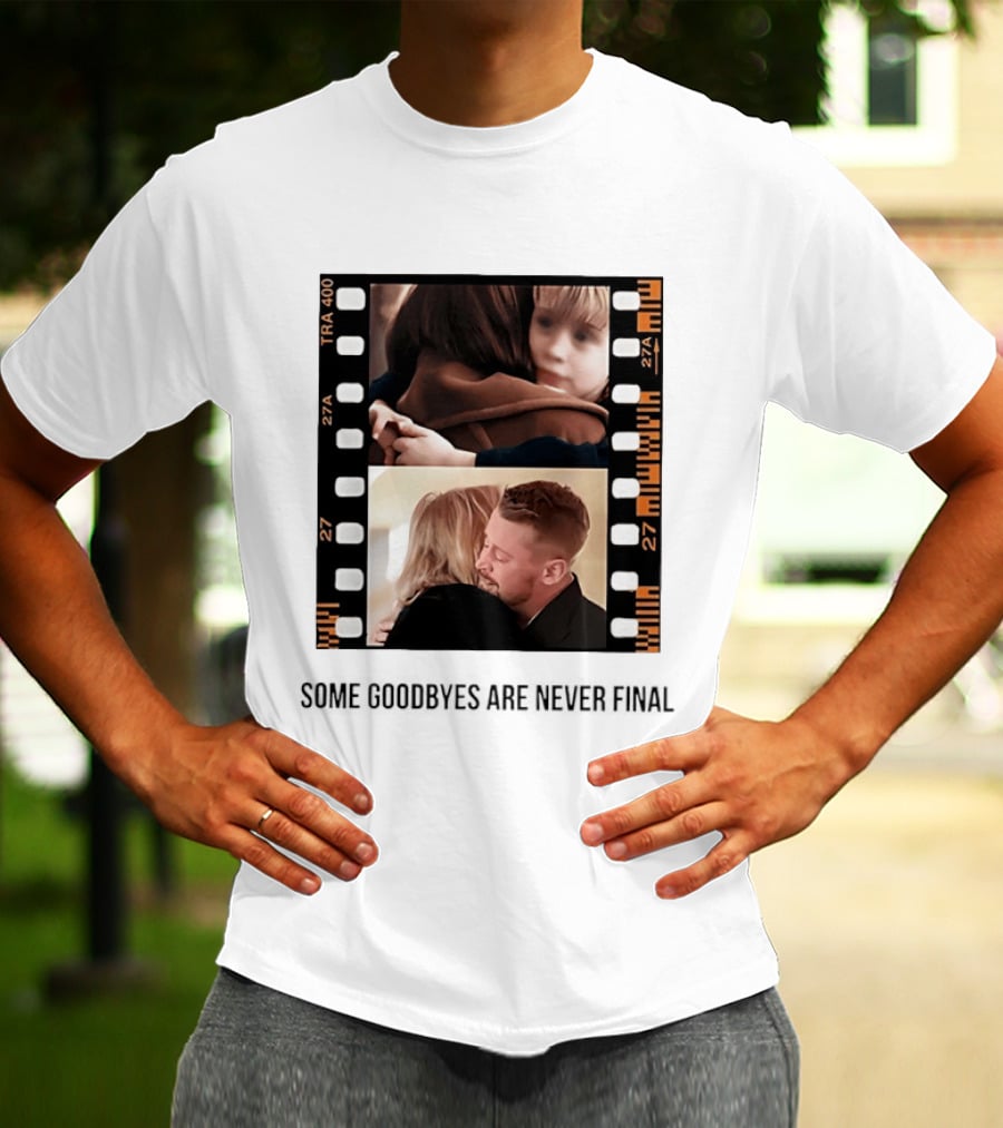 Macaulay Culkin Catherine O'Hara Home Alone Some Goodbyes Are Never Final T-Shirt