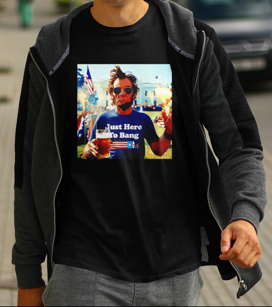 Just Here To Bang 4th Of July Celebration With Abraham Lincoln Beer Fireworks USA Flag T-Shirt
