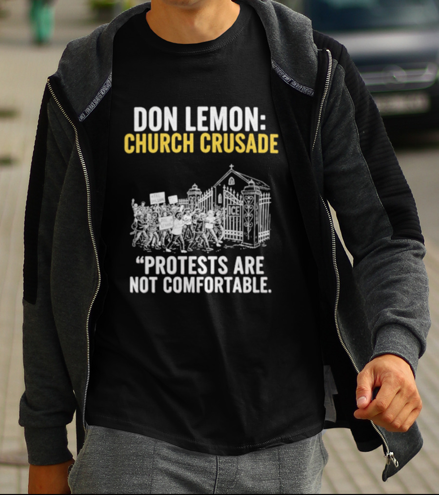 Don Lemon Church Crusade Protests Are Not Comfortable T-Shirt