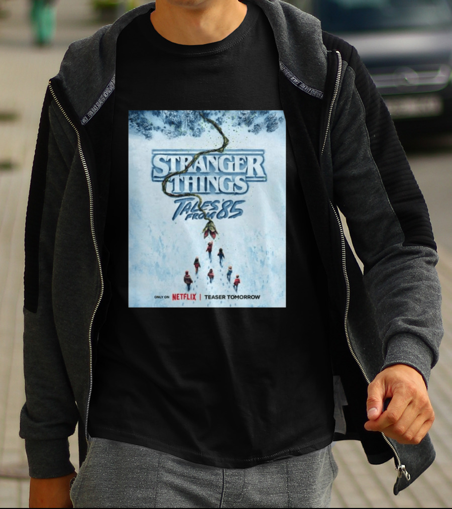 Stranger Things Tales From 85 Teaser Tomorrow Only On Netflix T-Shirt