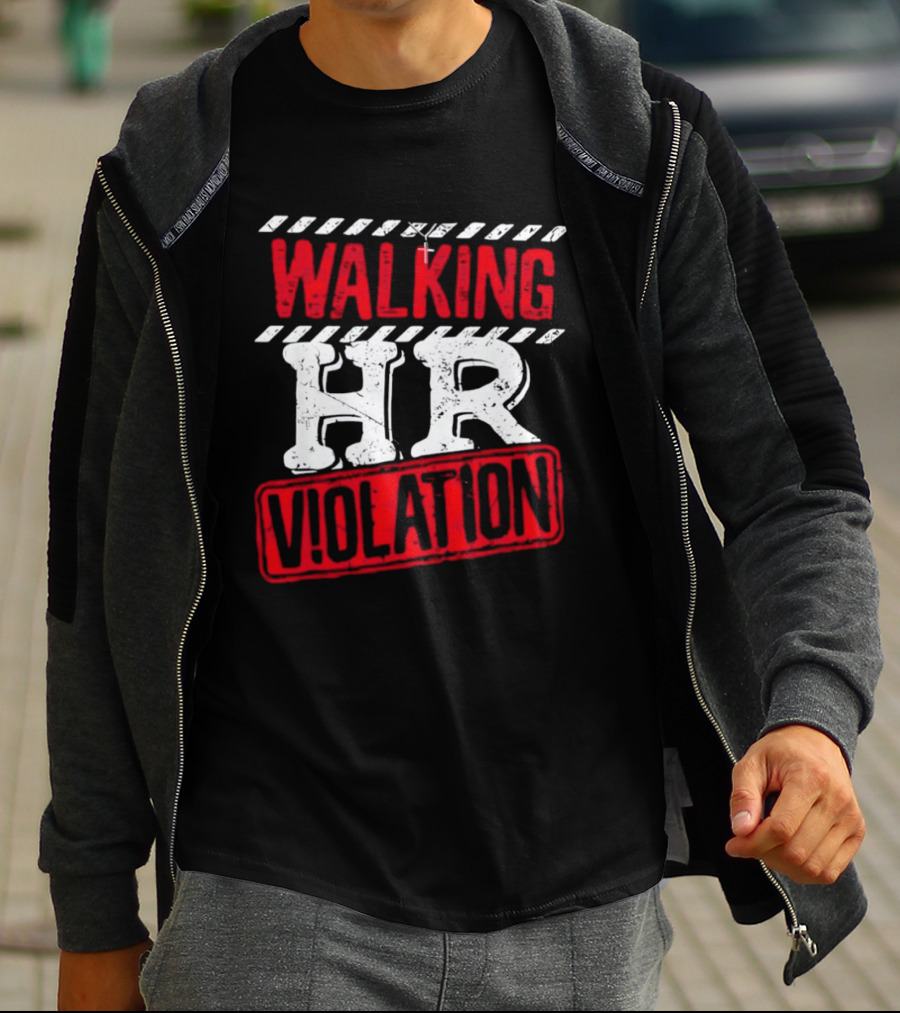 Walking HR Violation Fun Work Humor T-Shirt