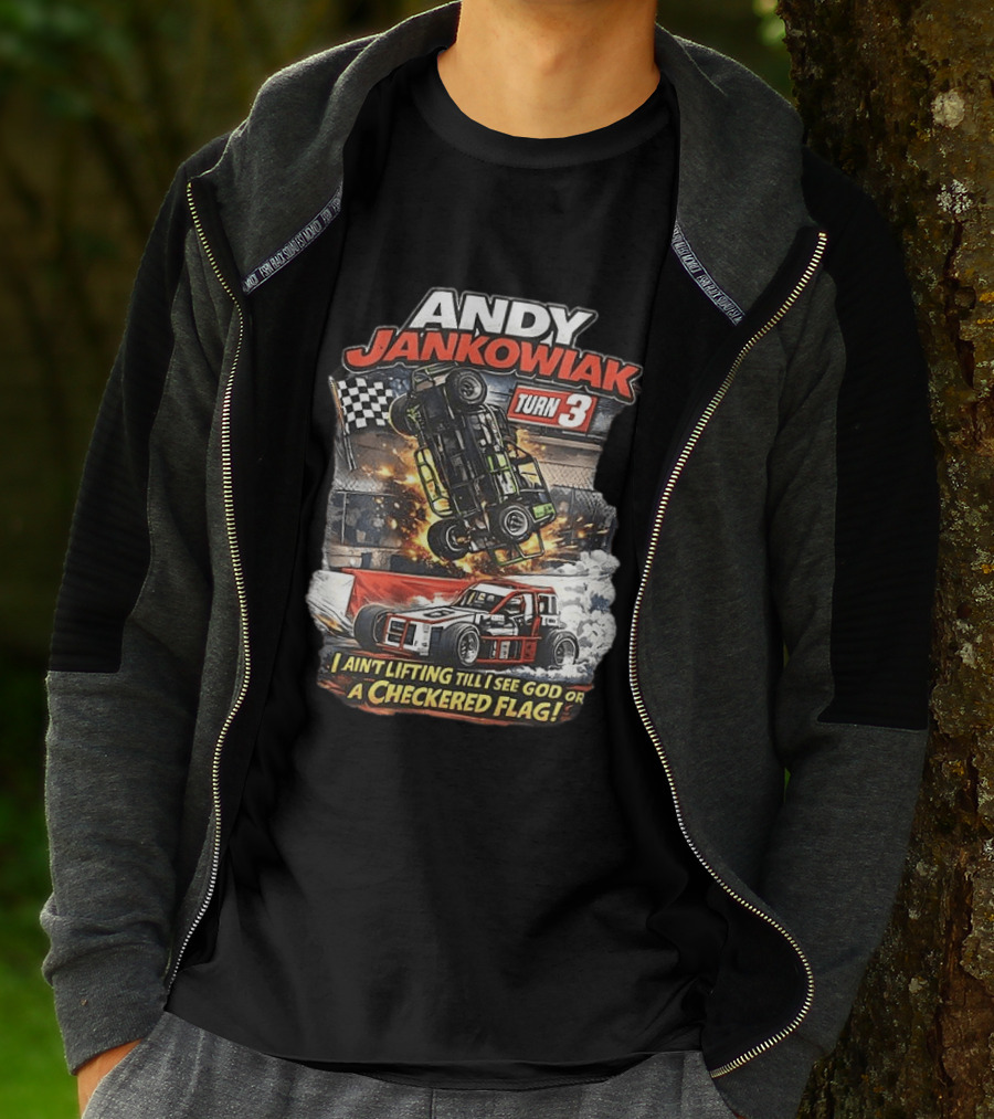Andy Jankowiak Turn 3 Racing I Ain't Lifting Till I See God Or A Checkered Flag T-Shirt