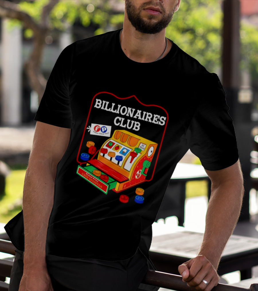 Billionaires Club Fisher Price Cash Register Toy T-Shirt