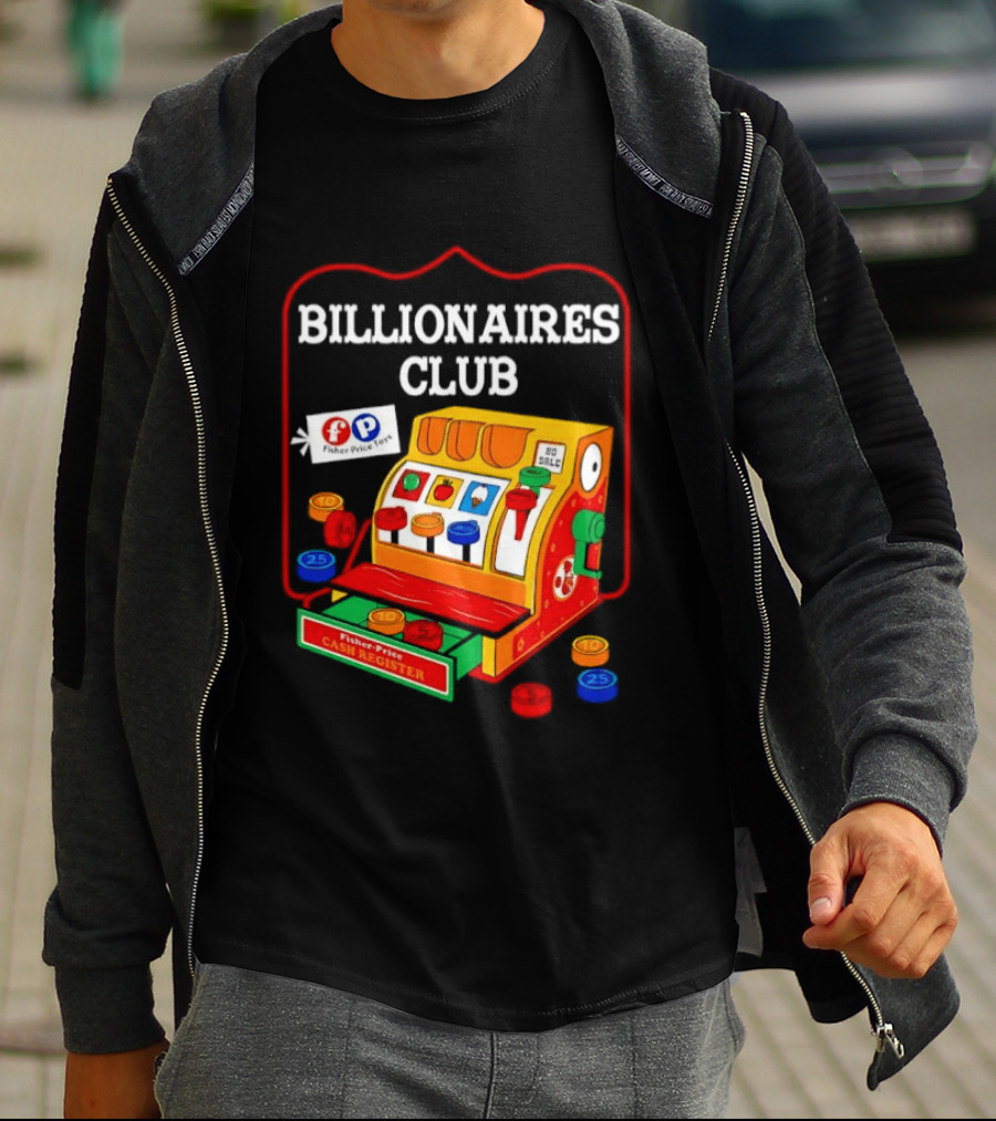 Billionaires Club Fisher Price Cash Register Toy T-Shirt