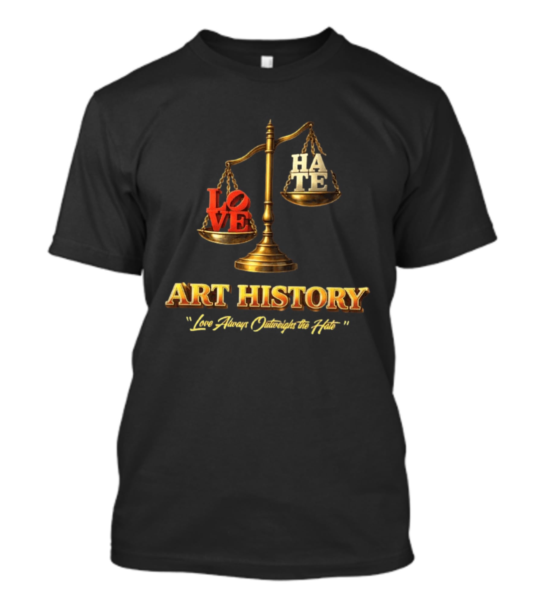Love Always Outweighs The Hate Balanced Scale Art History T-Shirt