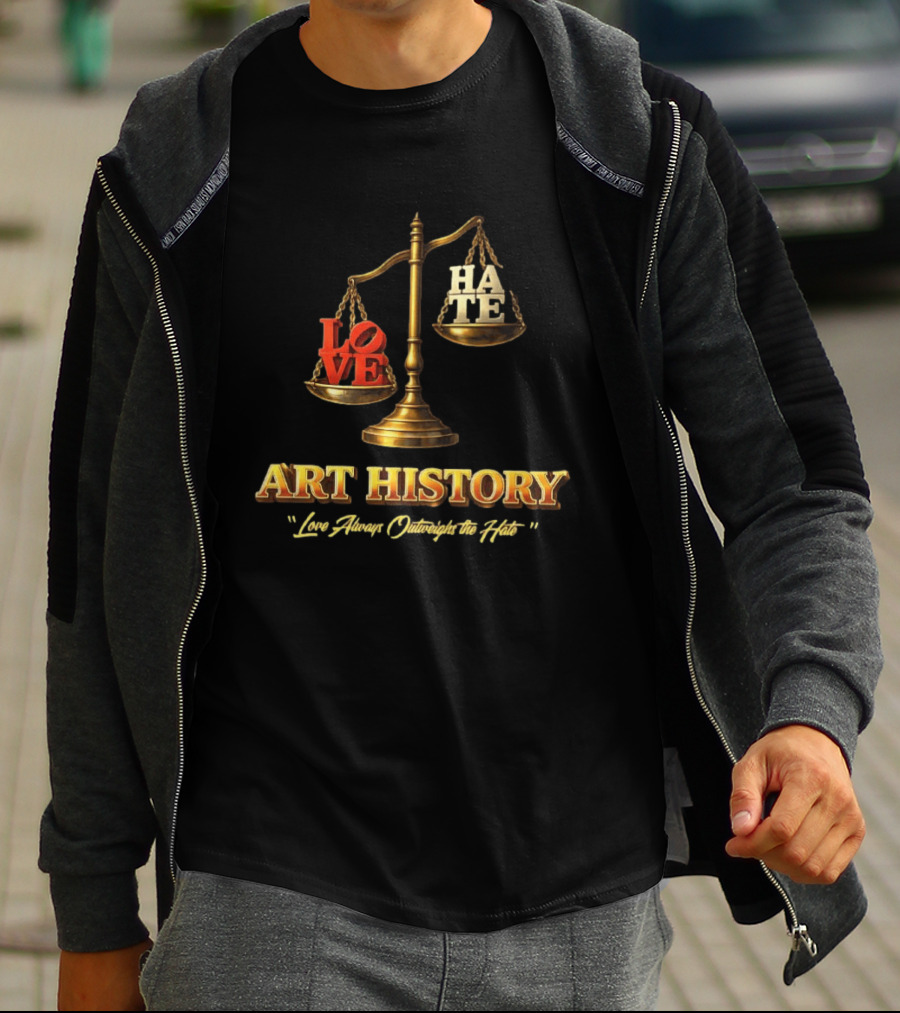 Love Always Outweighs The Hate Balanced Scale Art History T-Shirt