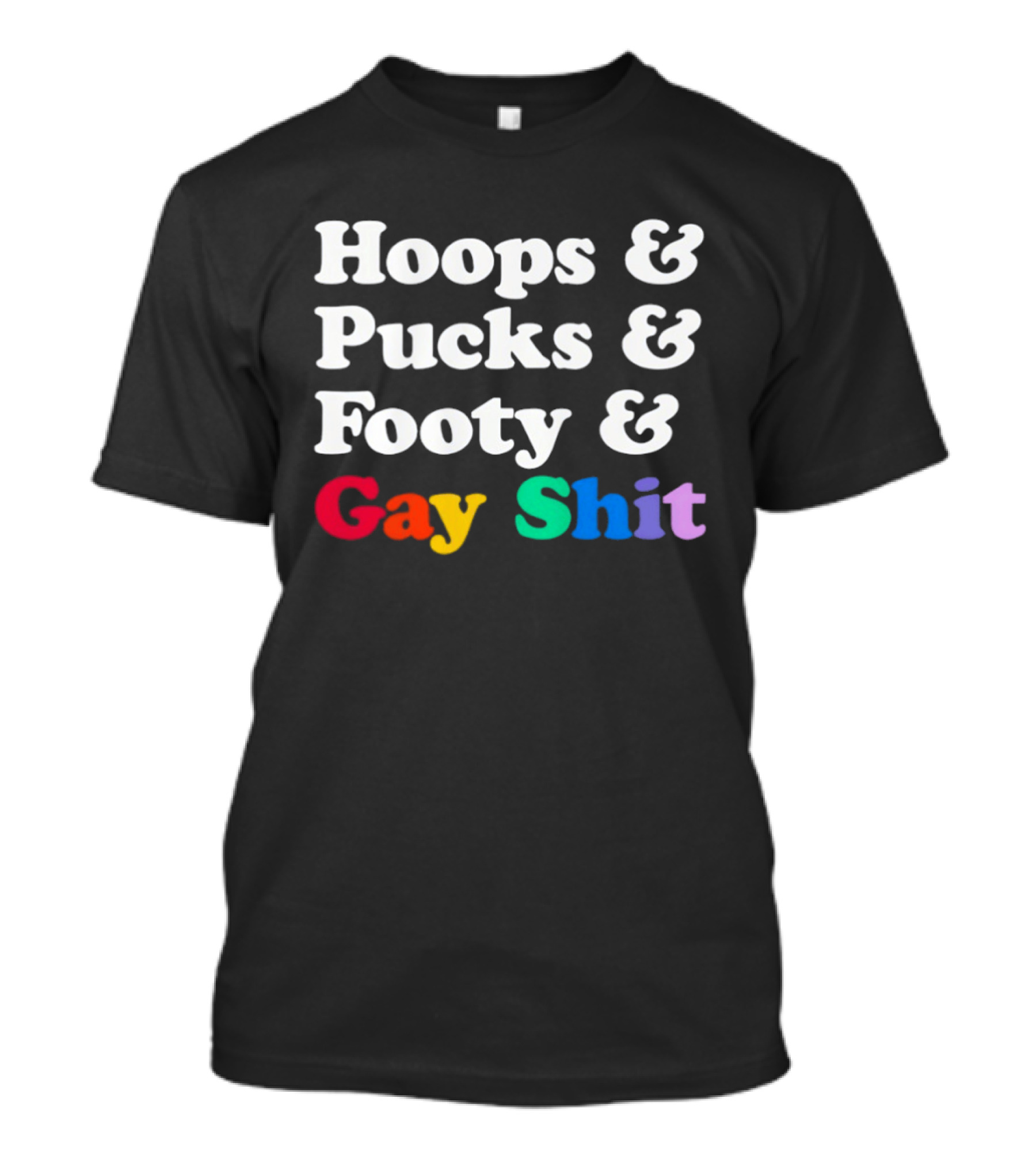 Hoops And Pucks And Footy And Gay Shit Rainbow Pride T-Shirt