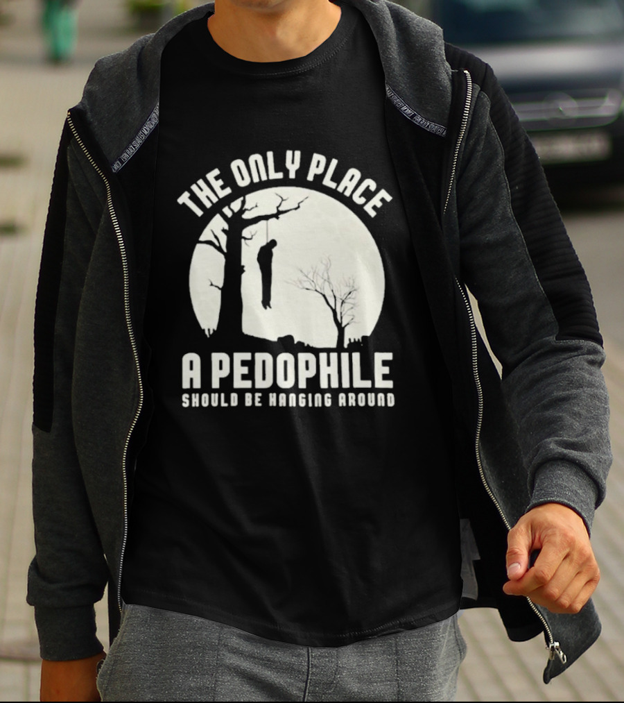 THe Only Place Apedophile Ahould Be Kanging Aroumd T-Shirt