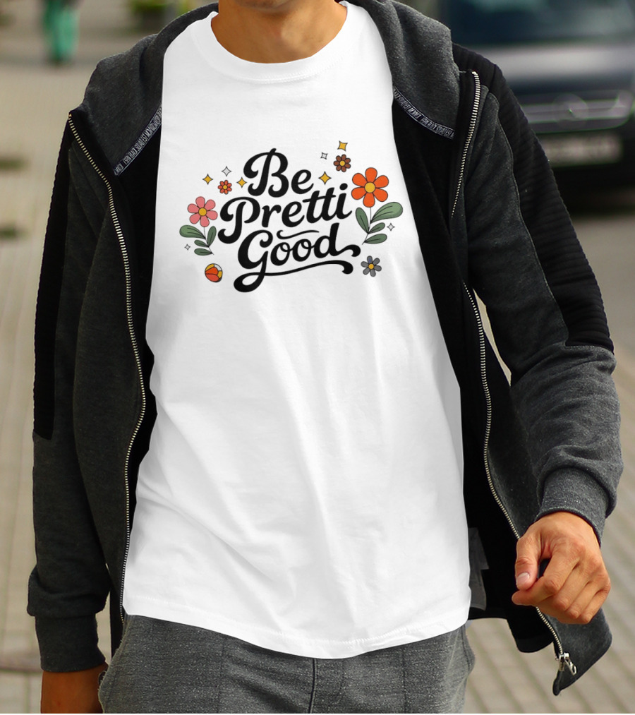 Be Pretti Good Floral Protest T-Shirt