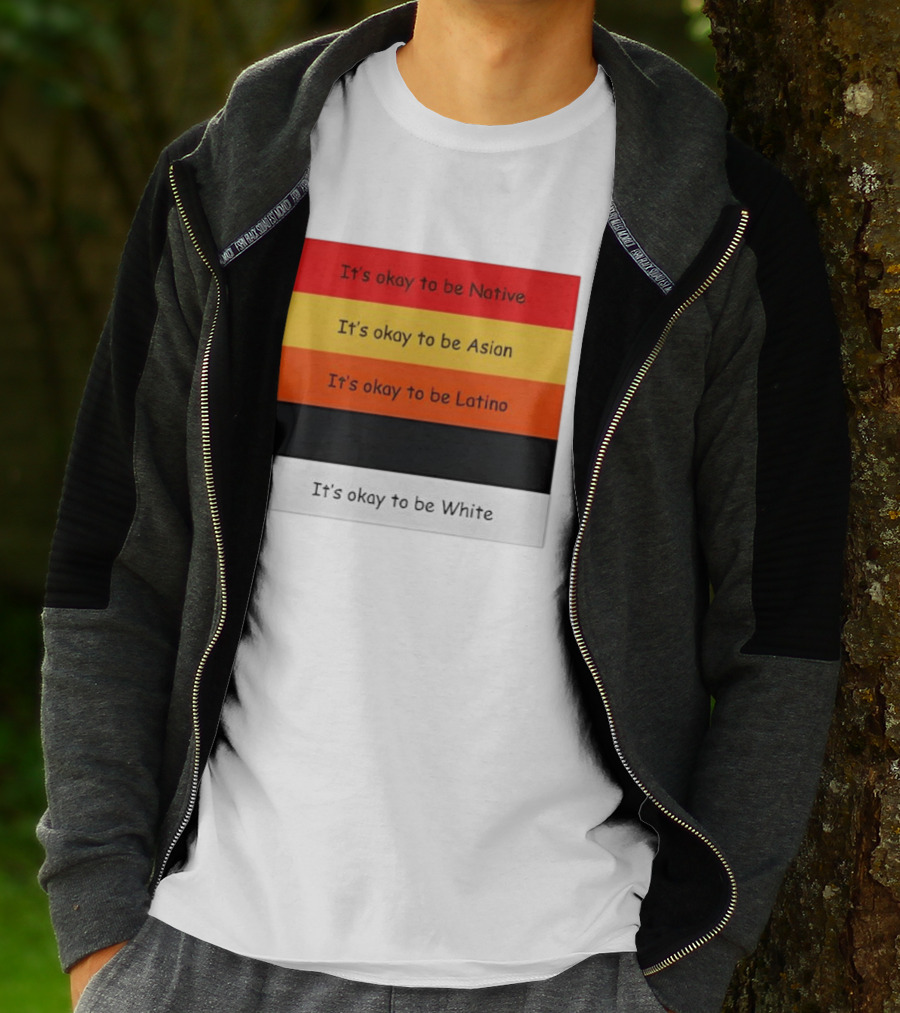 It's Okay To Be Native Asian Latino White T-Shirt