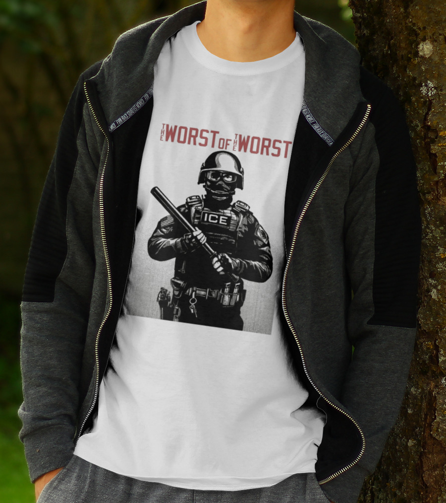 The Worst Of The Worst ICE Tactical Unit Officer T-Shirt
