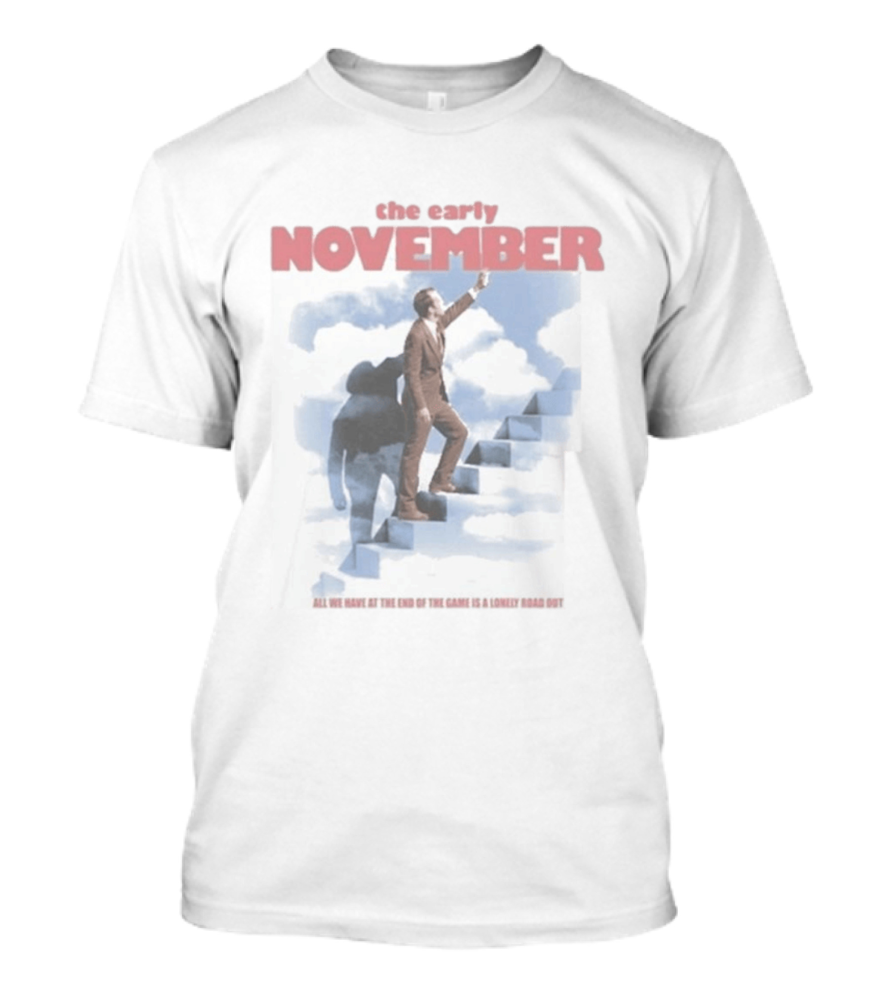 The Early November All We Have At The End Of The Game Is A Lonely Road Out T-Shirt