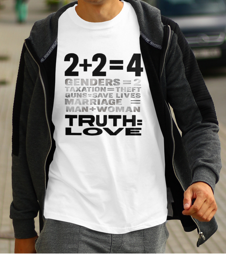 2+2=4 Genders Taxation Guns Marriage Truth Love Sarcastic T-Shirt