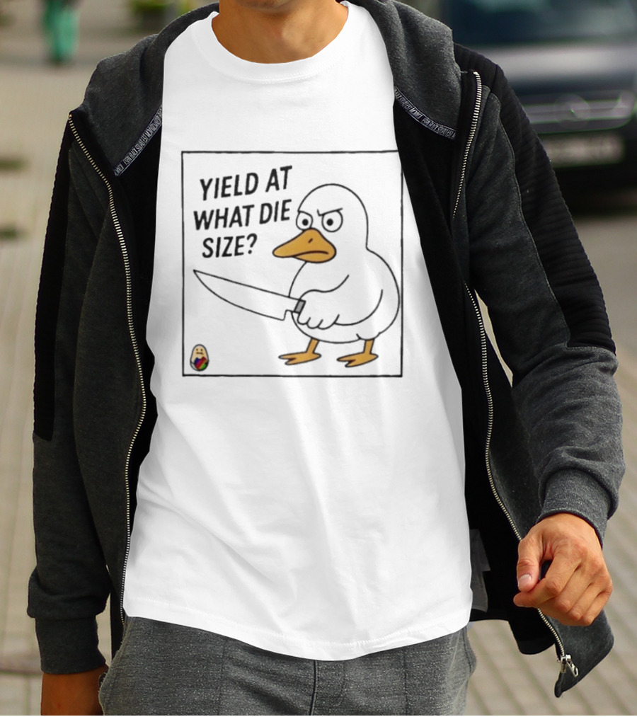 Yield At What Die Size Duck Holding A Knife T-Shirt
