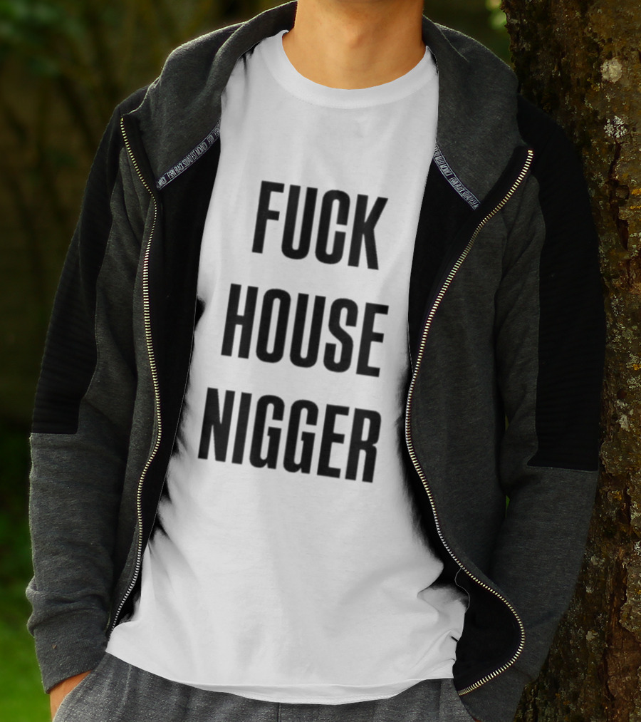 Fucking House Nigger T-Shirt
