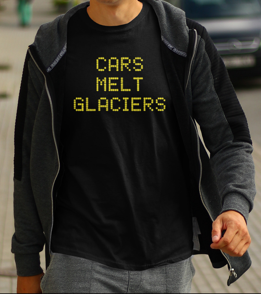 Cars Melt Glaciers Environmental Awareness T-Shirt