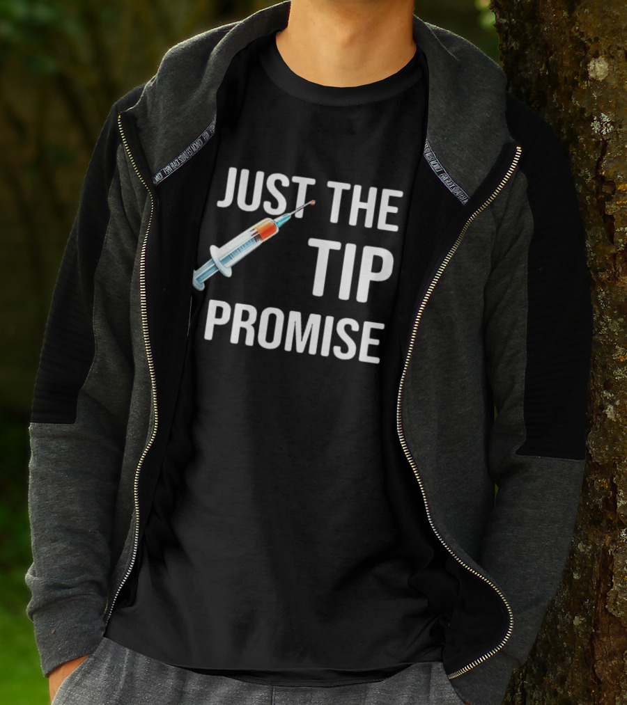 Just The Tip I Promise Syringe Humor T-Shirt