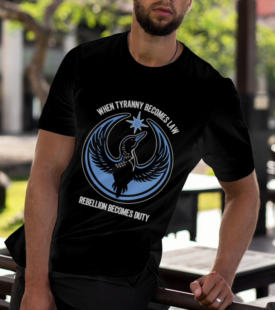 When Tyranny Becomes Law Rebellion Becomes Duty Phoenix Star T-Shirt