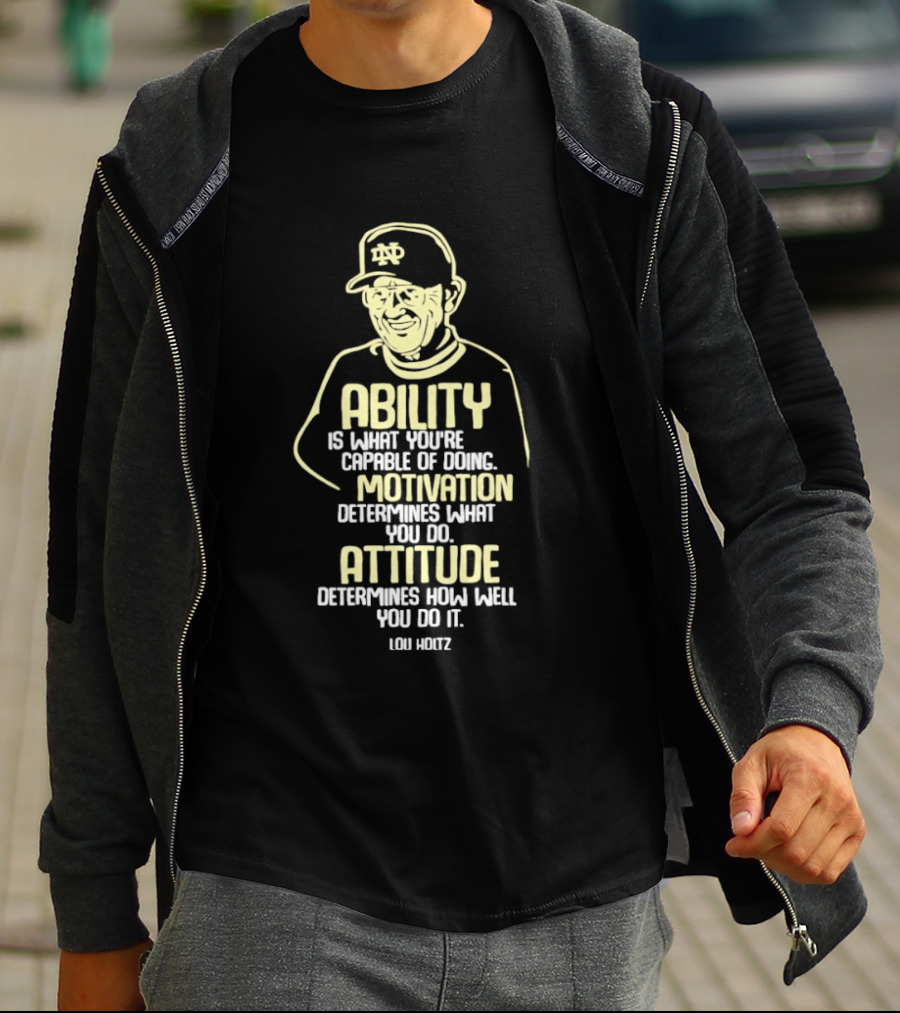 Lou Holtz Motivation Quote Ability Attitude ND Coach T-Shirt