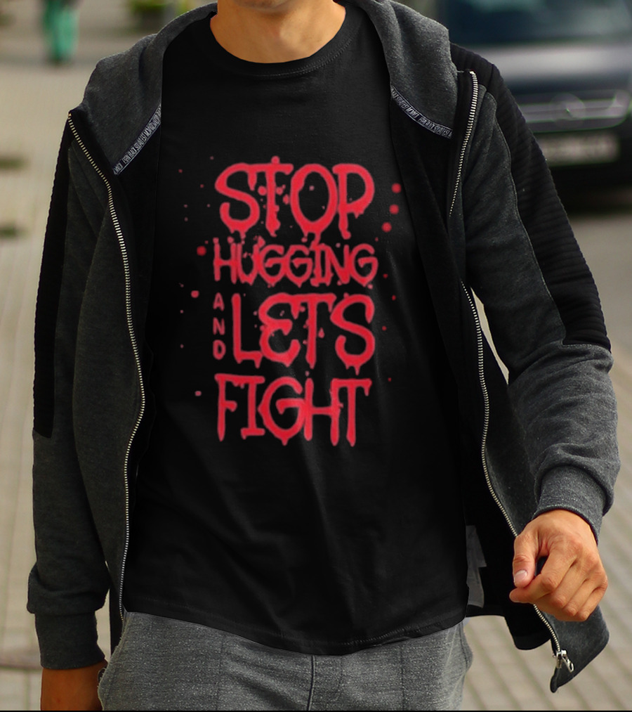 Stop Hugging And Let's Fight By Diana Belbita T-Shirt