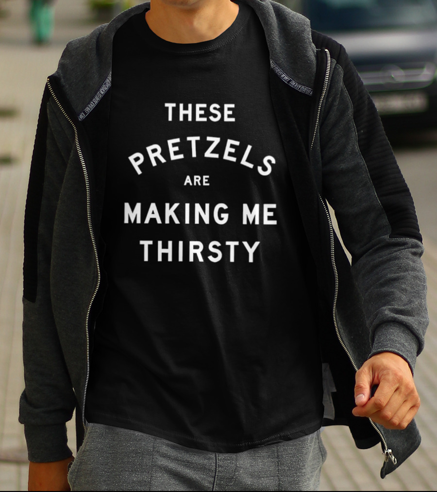 These Pretzels Are Making Me Thirsty Seinfeld T-Shirt