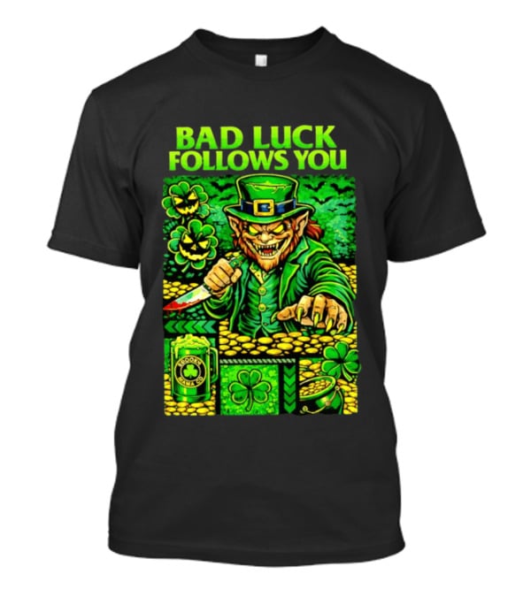 Bad Luck Follows You Evil Leprechaun With Knife And Shamrock Coins T-Shirt
