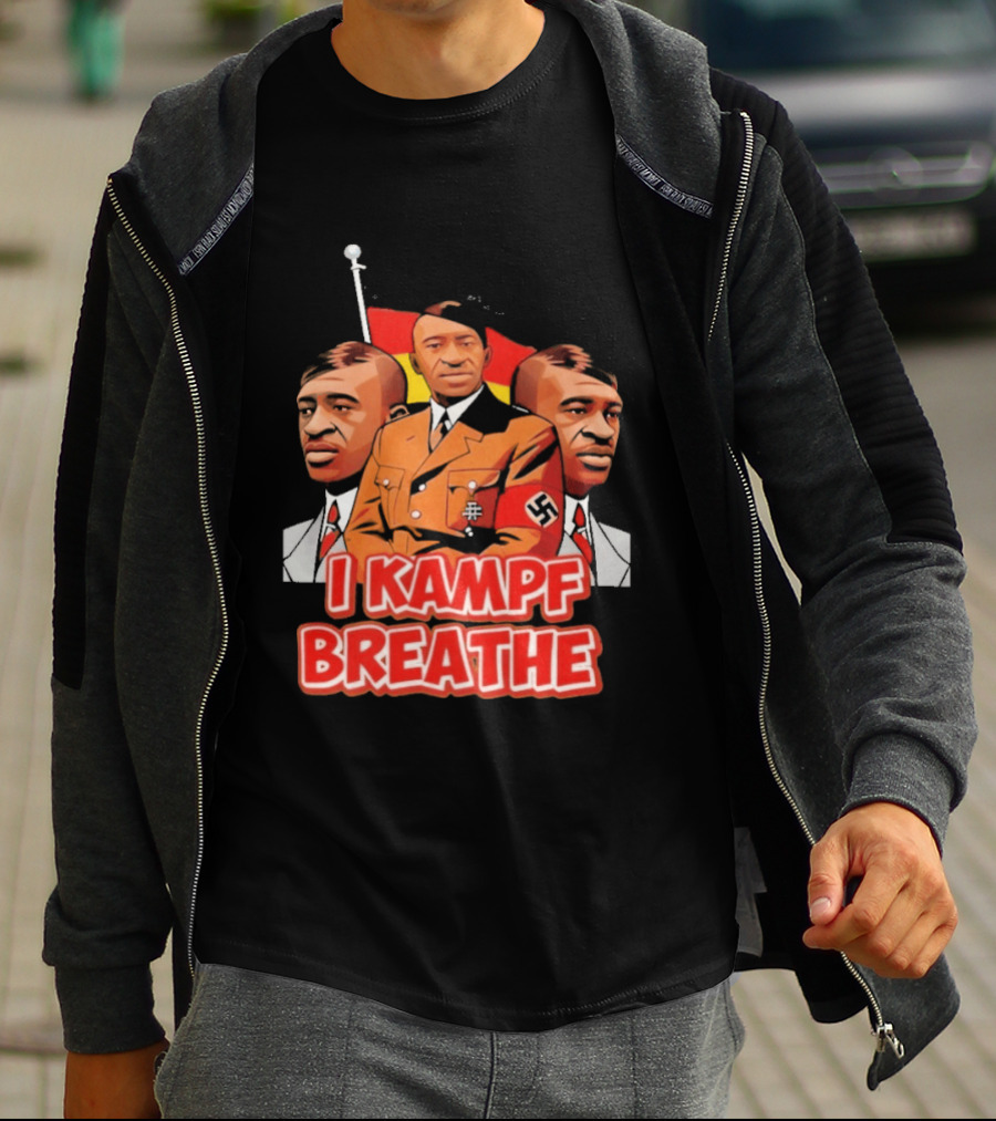 George Floyd Hitler I Kampf Breathe T-Shirt