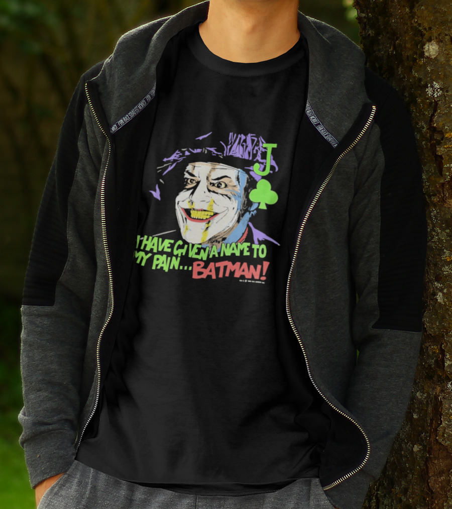 I Have Given A Name To My Pain Batman Joker Playing Card Jack Nicholson T-Shirt