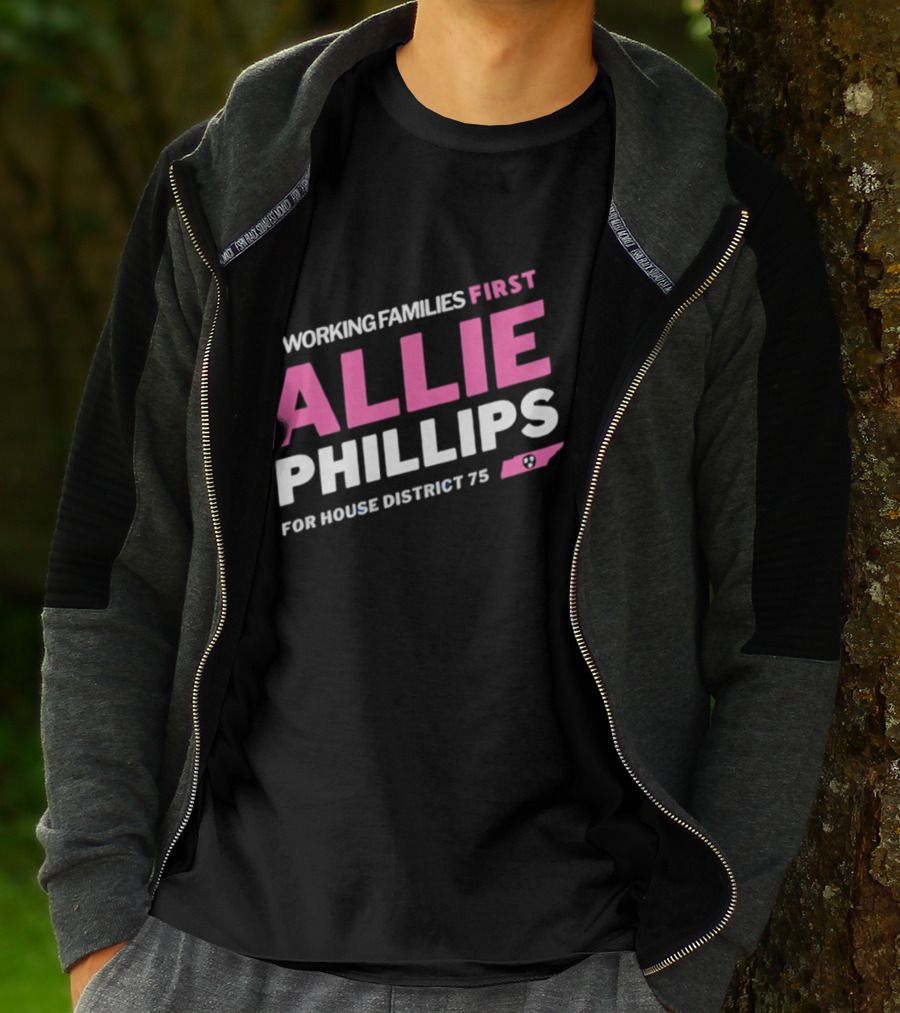 Working Families First Allie Phillips House District 75 Tennessee T-Shirt