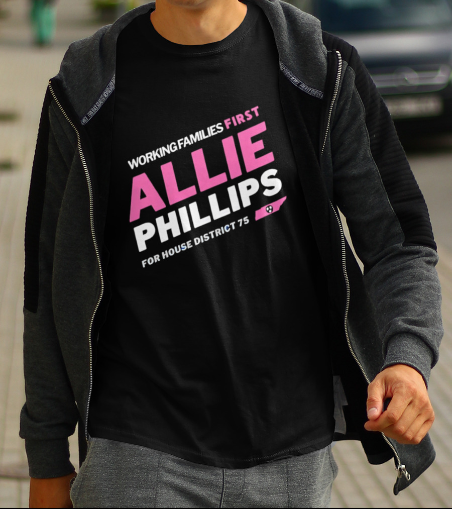 Working Families First Allie Phillips House District 75 Tennessee T-Shirt